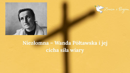 Niezłomna – Wanda Półtawska i jej cicha siła wiary
