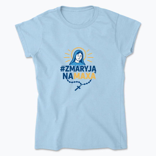 Koszulka damska „#ZMaryjąNaMaxa” – dla kobiet, które idą na pełnej wierze