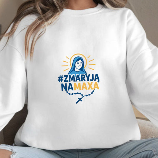 Unisex bluza „#ZMaryjąNaMaxa” – dla tych, którzy wierzą całym sobą