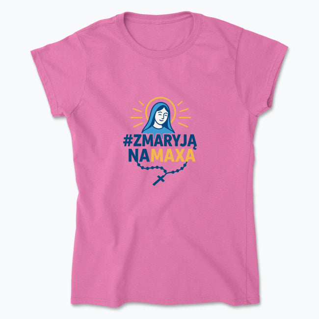 Koszulka damska „#ZMaryjąNaMaxa” – dla kobiet, które idą na pełnej wierze