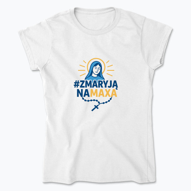 Koszulka damska „#ZMaryjąNaMaxa” – dla kobiet, które idą na pełnej wierze
