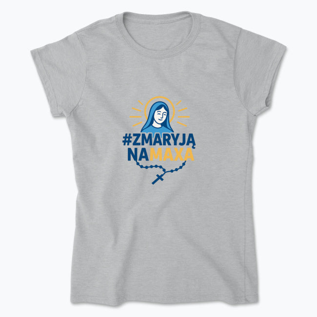 Koszulka damska „#ZMaryjąNaMaxa” – dla kobiet, które idą na pełnej wierze